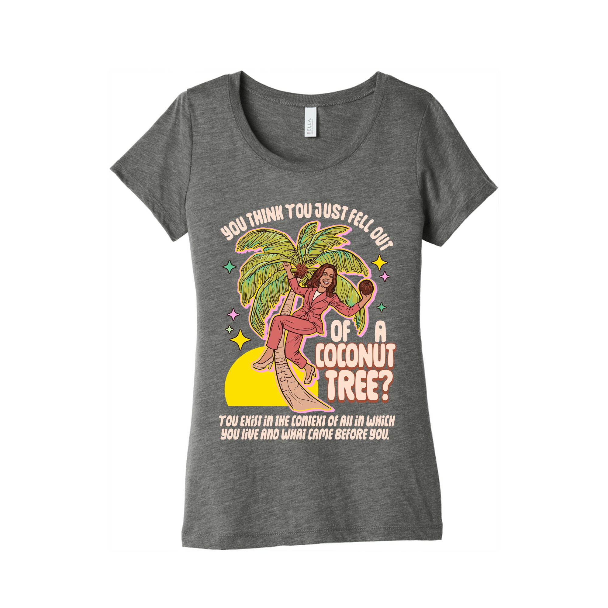 You think you just fell out of a coconut tree? Kamala Harris Womens Triblend Tee